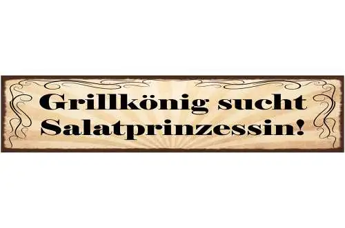Schild Grill König Sucht Salat Prinzessin Liebe Grillen 46 x 10 Blech od. Holz
