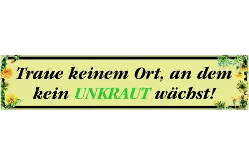 Schild Ort Unkraut Garten Pflanzen Kräuter Unordnung Beet 46 x 10 Blech od. Holz