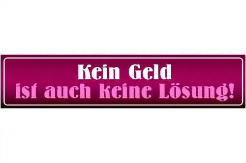 Schild kein geld lösung pleite bankrott kohle arbeit job 46 x 10 blech od.holz