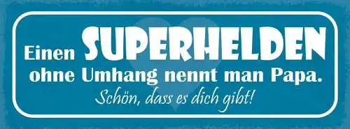 Schild Einen Superhelden Ohne Umhang Nennt Man Papa Schön Das Es Dich Gibt 27x10