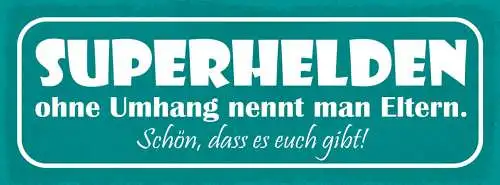 Schild Superhelden Ohne Umhang Nennt Man Eltern Schön Das Es Euch Gibt 27x10