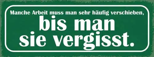 Schild Manche Arbeit Muss Man Sehr Häufig Verschieben Bis Man Sie Vergisst 27x10