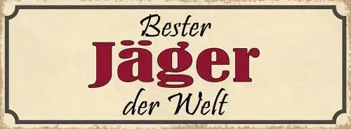 Schild Bester Jäger Der Welt Förster Wild Tiere Wald Jagd 27x10 Blech od.Holz