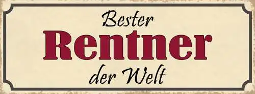 Schild Bester Rentner Der Welt Rente Pensionist Pension 27x10 Blech od.Holz