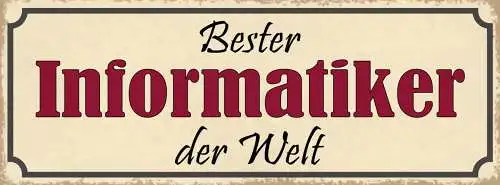 Schild Bester Informatiker Der Welt IT Computer Programme 27x10 Blech od.Holz
