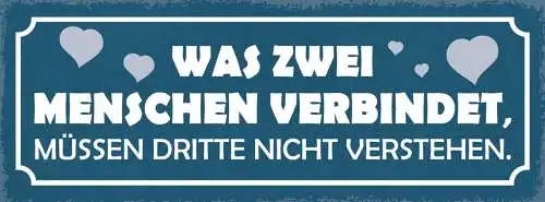 Schild Was 2 Menschen Verbindet Müssen Dritte Nicht Verstehen Liebe Ehe 27x10