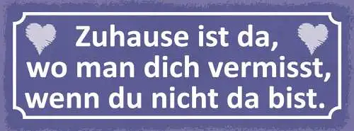 Schild Zuhause Ist Da Wo Man Dich Vermisst Wenn Du Nicht Da Bist 27x10