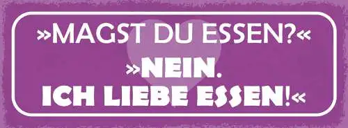 Schild Magst Du Essen? Nein Ich Liebe Essen Appetit Kochen 27x10 Blech od.Holz