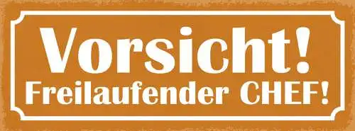 Schild Vorsicht Freilaufender Chef Arbeit Mitarbeiter Firma 27x10 Blech od.Holz