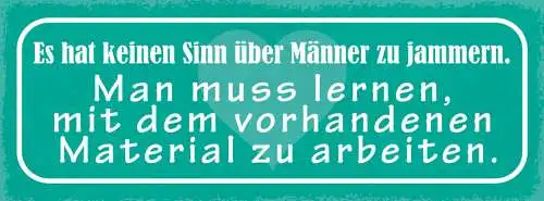 Schild Es Hat Keinen Sinn Über Männer Zu Jammern Lernen Mit Material Arbeiten