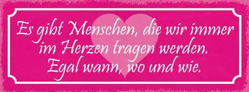 Schild Es Gibt Menschen Die Wir Immer Im Herzen Tragen Werden Egal Wo & Wie