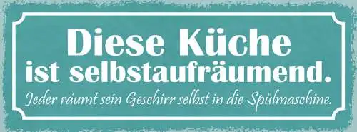 Schild Diese Küche Ist Selbstaufräumend Jeder Räumt Geschirr Spülmaschine 27x10