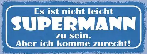 Schild Es Ist Nicht Leicht Supermann Zu Sein Aber Ich Komme Zurecht 27x10