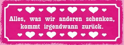 Schild alles was wir anderen schenken kommt irgendwann zurück karma 27x10