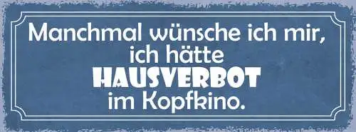 Schild manchmal wünschte ich mir ich hätte hausverbot im kopfkino 27x10