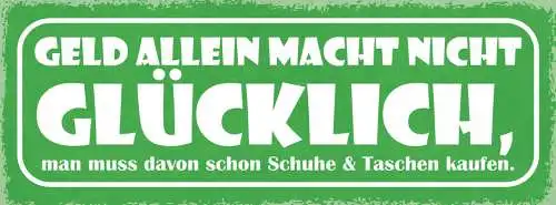 Schild Geld Allein Macht Nicht Glücklich Man Muss Davon Schuhe & Taschen Kaufen