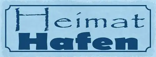 Schild heimat hafen zuhause schiff boot ufer haus heim 27x10 blech od.holz