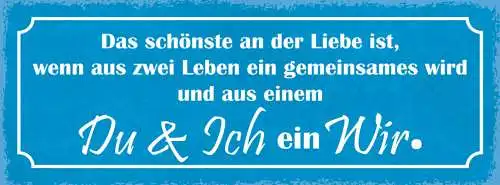 Schild Das Schönste An Der Liebe Ist Wenn Aus 2 Leben Eines Wird Du & Ich Wir