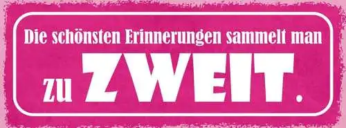 Schild die schönsten erinnerungen sammelt man zu zweit liebe 27x10 blech od.holz