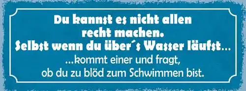 Schild Du Kannst Es Nicht Allen Recht Machen Selbst Wenn Du Übers Wasser Läufst