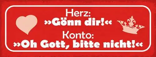 Schild herz: gönn dir konto oh gott bitte nicht geld kaufen 27x10 blech od.holz