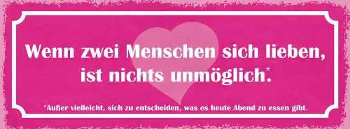 Schild Wenn 2 Menschen Sich Lieben Ist Nichts Unmöglich Außer Heute Abend Essen