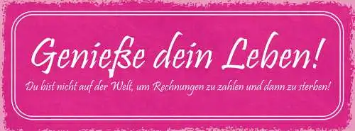 Schild Genieße Dein Leben Nicht Auf Welt Um Rechnungen Zu Zahlen & Zu Sterben