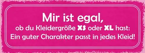 Schild Mir Ist Egal Ob Du Kleidergröße XX od XL Hast Guter Charakter Jedes Kleid