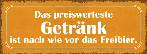 Schild das preiswerteste getränk ist nach wie vor das freibier alkohol 27x10