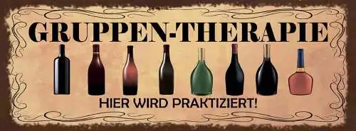Schild Gruppen Therapie Hier Wird Praktiziert Alkohol Flasche 27x10Blech od.Holz