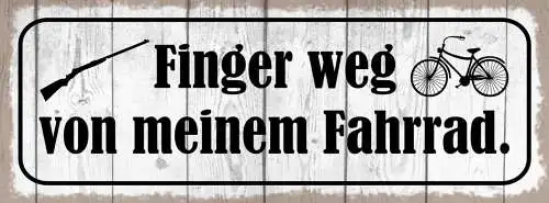 Schild Finger Weg Von Meinem Fahrrad Rad Fahrer Bike 27x10 Blech od.Holz