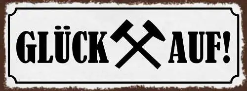 Schild Glück Auf Gruß Bergmann Bergwerk Berg Leute Arbeiter 27x10 Blech od.Holz