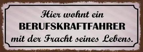 Schild Hier Wohnt Ein Berufskraftfahrer Mit Der Fracht Seines Lebens LKW 27x10