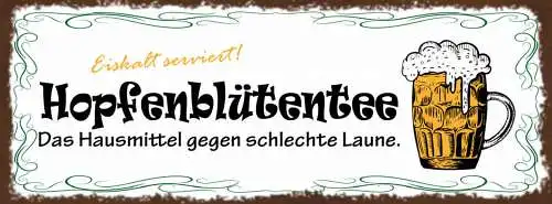 Schild Hopfenblütentee Hausmittel Gegen Schlechte Laune Bier 27x10 Blech od.Holz