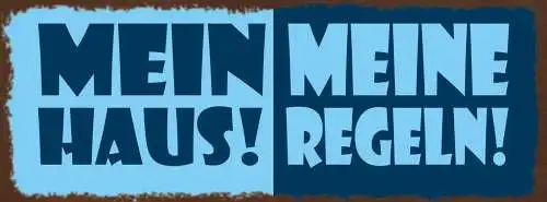 Schild Mein Haus Meine Regeln Ordnung Wohnung Vorschriften 27x10 Blech od.Holz