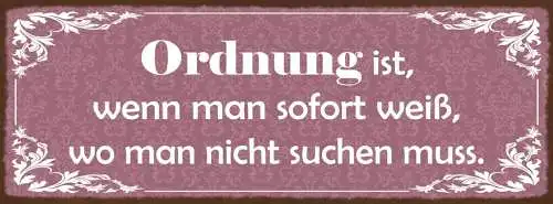 Schild Ordnung Ist Wenn Man Sofort Weiß Wo Man Nicht Suchen Muss Chaos 27x10