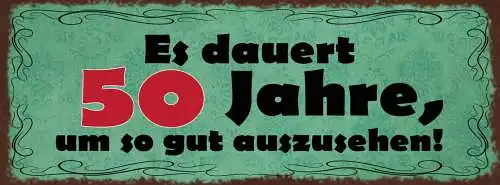 Schild Es Dauert 50 Jahre Um So Gut Auszusehen Alter Alt 27x10 Blech od.Holz