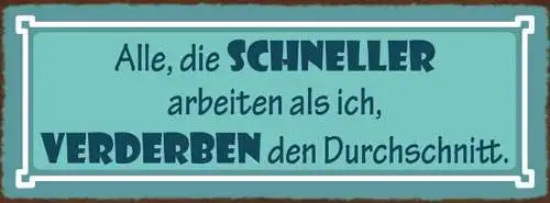 Schild Alle Die Schneller Arbeiten Als Ich Verderben Den Durchschnitt 27x10