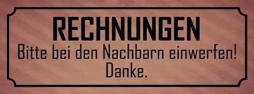 Schild Rechnungen Bitte Bei Den Nachbarn Einwerfen Post 27x10 Blech od.Holz