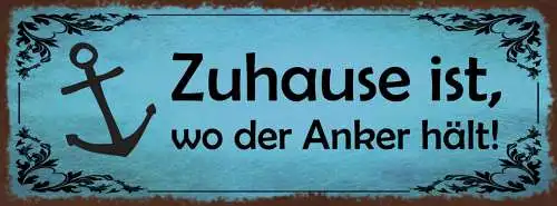 Schild Zuhause Ist Wo Der Anker Hält Schiff Heimat Hafen 27x10 Blech od.Holz
