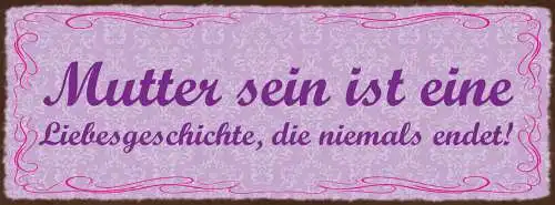 Schild Mutter Sein Ist Eine Liebesgeschichte Die Niemals Endet Kinder 27x10
