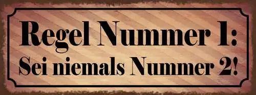Schild Regel Nummer 1 Sei Niemals Nummer 2 Sieger Erster 27x10 Blech od.Holz