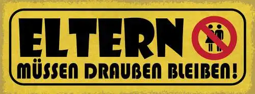 Schild Eltern Müssen Draußen Bleiben Kinder Zimmer Raum 27x10 Blech od.Holz