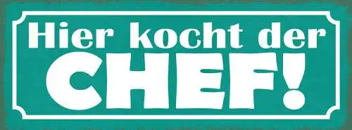 Schild Hier Kocht Der Chef Koch Küche Kochen Restaurant 27x10 Blech od.Holz