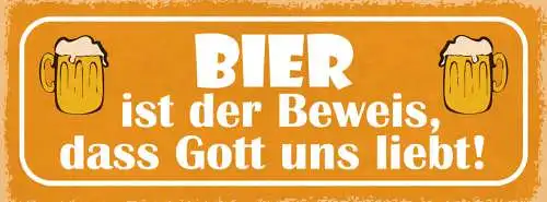 Schild Bier Ist Der Beweis Dass Gott Uns Liebt Alkohol 27x10 Blech od.Holz