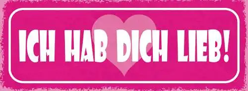 Schild Ich Hab Dich Lieb Liebe Beziehung Ehe Paar Romantik 27x10 Blech od.Holz