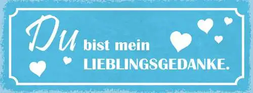 Schild Du Bist Mein Lieblingsgedanke Liebe Beziehung Ehe 27x10 Blech od.Holz