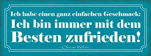 Schild Ich Habe Einen Ganz Einfachen Geschmack Bin Immer Mit Besten Zufrieden