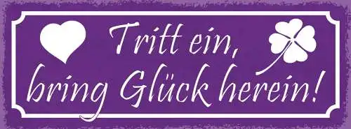 Schild Tritt Ein Blick Glück Herein Heim Zuhause Gast Haus 27x10 Blech od.Holz