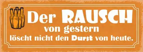 Schild Der Rausch Von Gestern Löscht Nicht Den Durst Von Gestern Alkohol 27x10